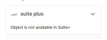 Suite plus widget on an object that has no Suite+ counterpart, with the heading "suite plus" and the placeholder line "Object is not available in Suite+".